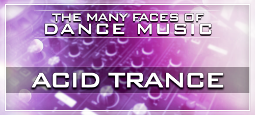 the-many-faces-of-dance-music-acid-trance